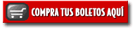 COMPRA TUS BOLETOS AQUI